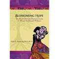 Blossoming Hope: The Black Christian Woman's Guide to Mental Health and Wellness