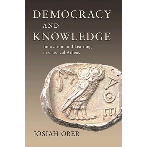 Democracy and Knowledge: Innovation and Learning in Classical Athens