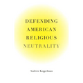 Defending American Religious Neutrality