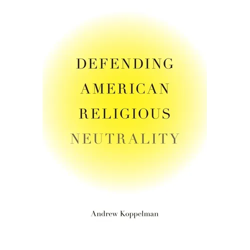 Defending American Religious Neutrality - Hardcover