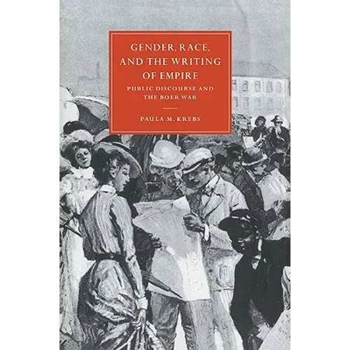Gender, Race, and the Writing of Empire: Public Discourse and the Boer War - Paperback