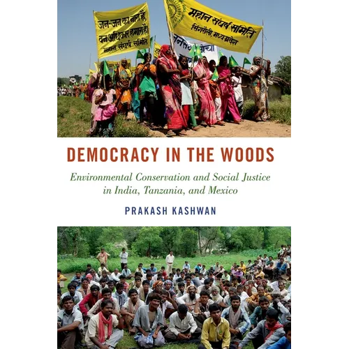Democracy in the Woods: Environmental Conservation and Social Justice in India, Tanzania, and Mexico - Paperback