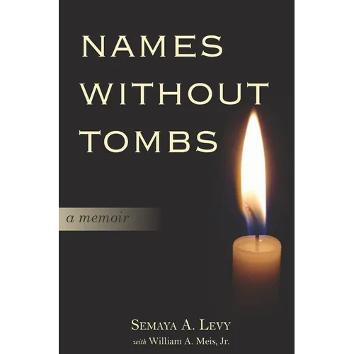 Names Without Tombs: A Personal Memoir of Salonika, Greece, 1917-1943 - Paperback