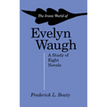 The Ironic World of Evelyn Waugh: A Study of Eight Novels