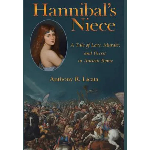 Hannibal's Niece: A Tale of Love, Murder, and Deceit in Ancient Rome - Hardcover