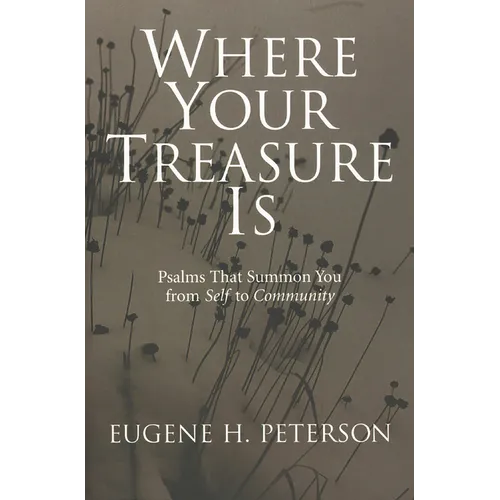 Where Your Treasure Is: Psalms that Summon You from Self to Community - Paperback