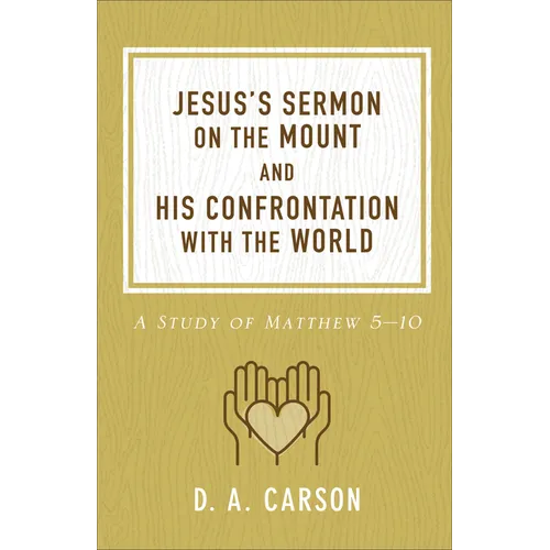 Jesus's Sermon on the Mount and His Confrontation with the World: A Study of Matthew 5-10 - Paperback