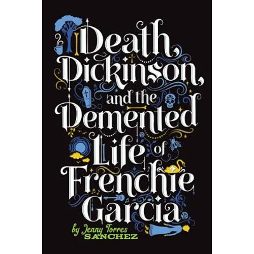 Death, Dickinson, and the Demented Life of Frenchie Garcia - Paperback