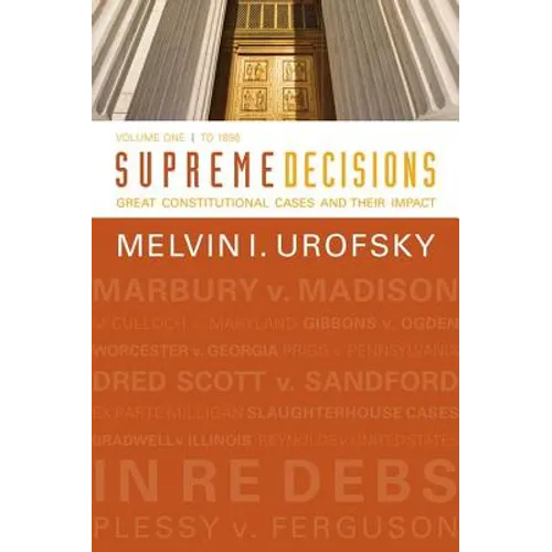 Supreme Decisions, Volume 1: Great Constitutional Cases and Their Impact, Volume One: To 1896 - Paperback