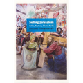 Selling Jerusalem: Relics, Replicas, Theme Parks