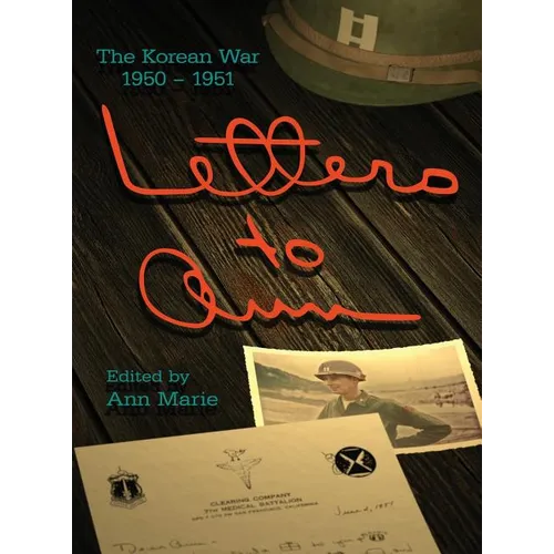 Letters to Ann: The Korean War 1950-1951 - Hardcover