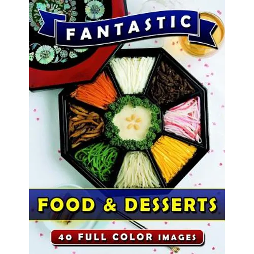 Fantastic Food & Desserts: Picture Book Gift for Seniors and Patients with Alzheimer's & Dementia. Dementia Activities for Seniors Book.