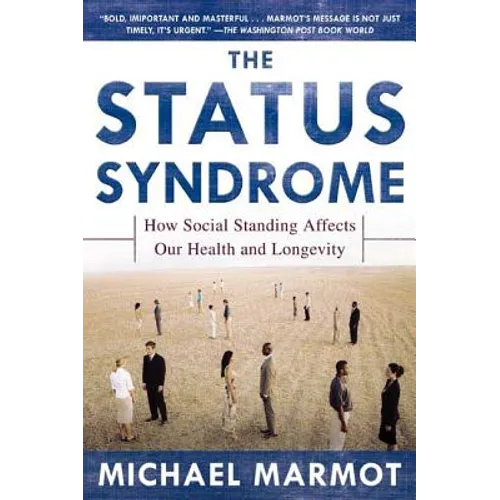 The Status Syndrome: How Social Standing Affects Our Health and Longevity