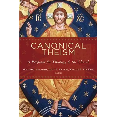 Canonical Theism: A Proposal for Theology and the Church - Paperback