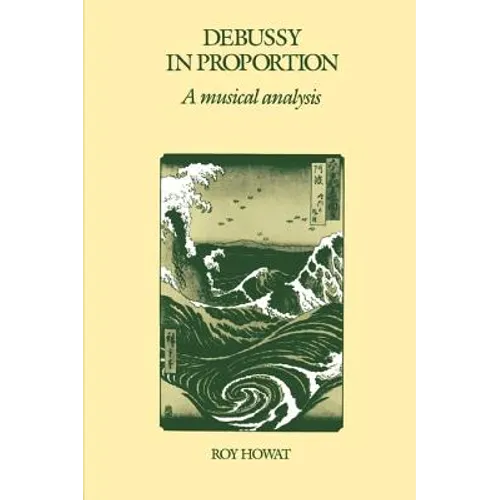 Debussy in Proportion: A Musical Analysis - Paperback