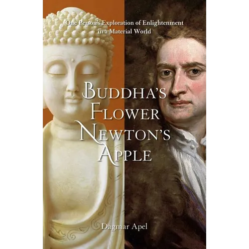 Buddha's Flower - Newton's Apple: One Person's Exploration of Enlightenment in a Material World - Paperback