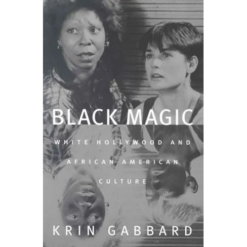 Black Magic: White Hollywood and African American Culture - Paperback