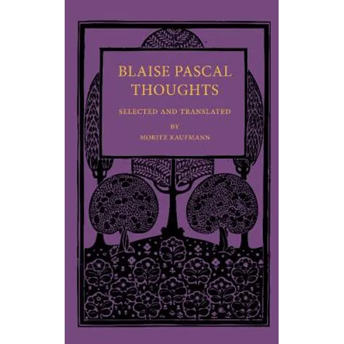 Blaise Pascal Thoughts: Selected and Translated
