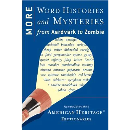 More Word Histories and Mysteries: From Aardvark to Zombie