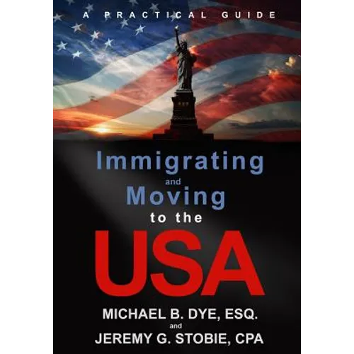 Immigrating and Moving to the USA: A Practical Guide - Paperback