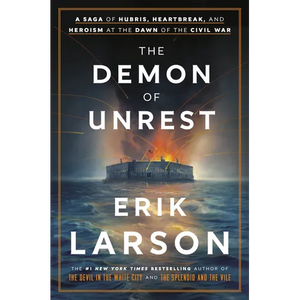 The Demon of Unrest: A Saga of Hubris, Heartbreak, and Heroism at the Dawn of the Civil War - Hardcover