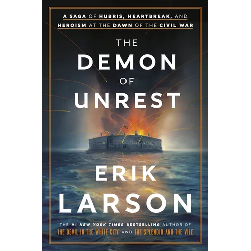 The Demon of Unrest: A Saga of Hubris, Heartbreak, and Heroism at the Dawn of the Civil War - Hardcover