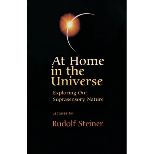 At Home in the Universe: Exploring Our Suprasensory Nature (Cw 231) - Paperback
