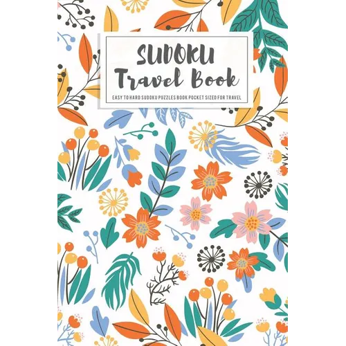 Sudoku Travel Book: Easy to Hard Sudoku Puzzles Book Pocket Sized For Travel - Paperback