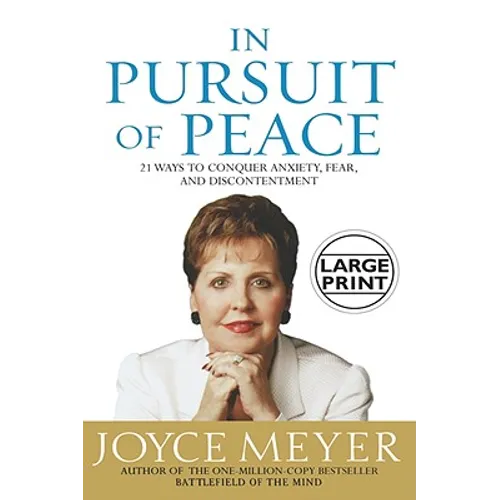 In Pursuit of Peace: 21 Ways to Conquer Anxiety, Fear, and Discontentment - Hardcover