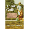 Thank Goliath: A Memoir About an Italian Mother, a Rebel Son, and Life's Noble Teacher