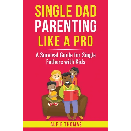 Single Dad Parenting Like a Pro - Paperback