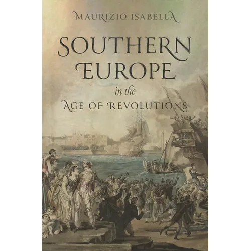 Southern Europe in the Age of Revolutions - Hardcover