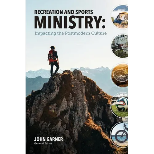 Recreation and Sports Ministry: Impacting the Postmodern Culture - Paperback