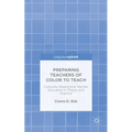 Preparing Teachers of Color to Teach: Culturally Responsive Teacher Education in Theory and Practice