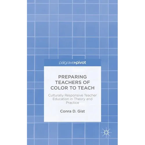Preparing Teachers of Color to Teach: Culturally Responsive Teacher Education in Theory and Practice