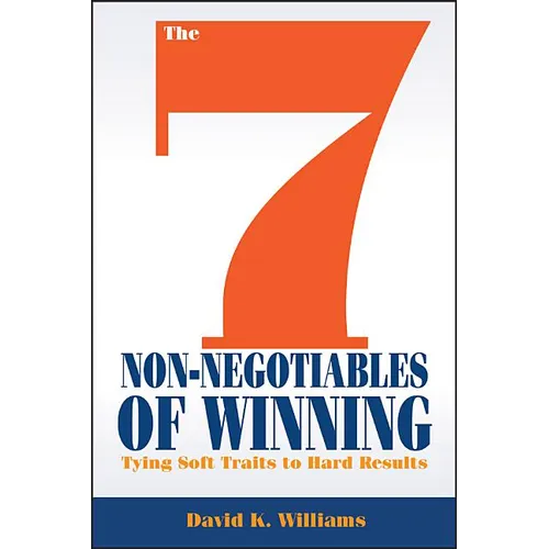 The 7 Non-Negotiables of Winning: Tying Soft Traits to Hard Results