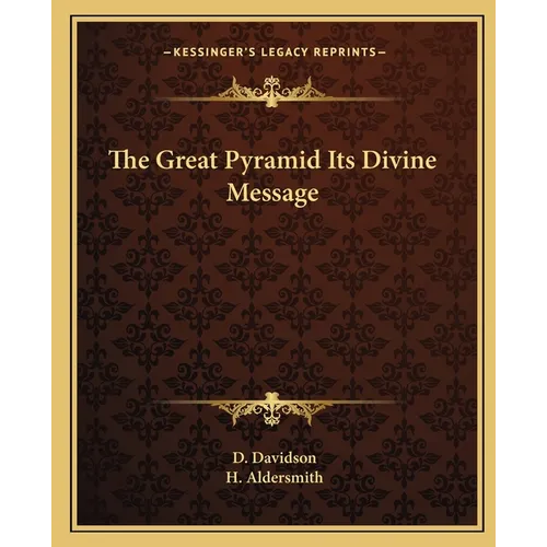 The Great Pyramid Its Divine Message - Paperback