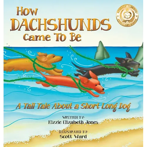 How Dachshunds Came to Be (Hard Cover): A Tall Tale About a Short Long Dog (Tall Tales # 1) - Hardcover