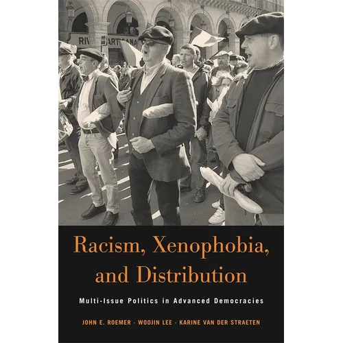 Racism, Xenophobia, and Distribution: Multi-Issue Politics in Advanced Democracies
