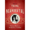 How to Think Like a Neandertal