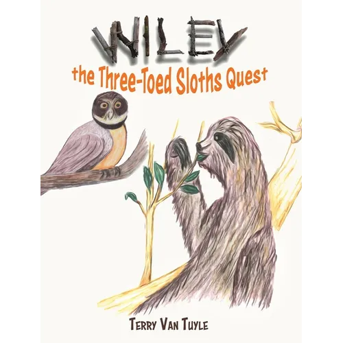 Wiley the Three-Toed Sloths Quest - Hardcover