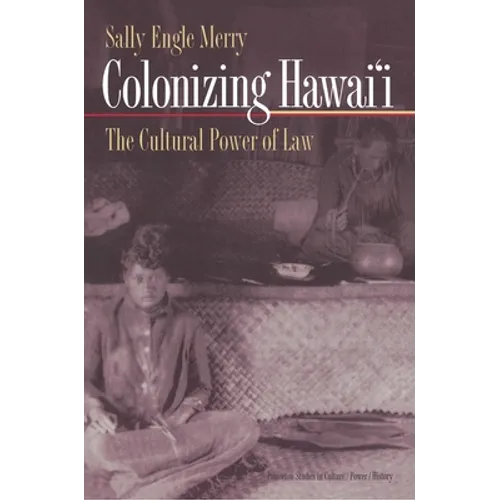 Colonizing Hawai'i: The Cultural Power of Law