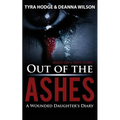 Out of the Ashes: A Wounded Daughter's Diary
