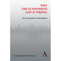 Why the Economists Got It Wrong: The Crisis and Its Cultural Roots