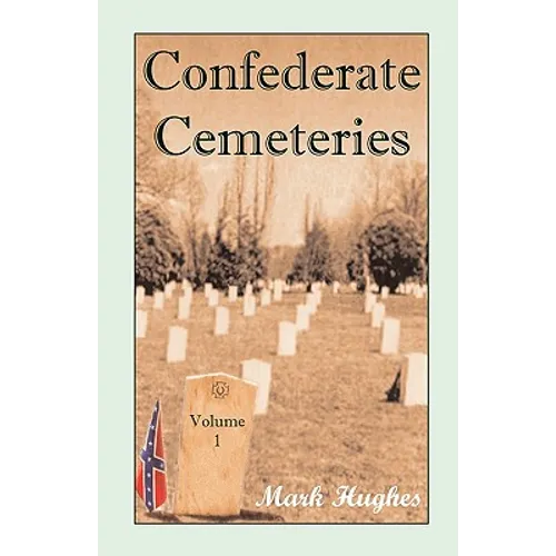 Confederate Cemeteries, Volume 1 - Paperback