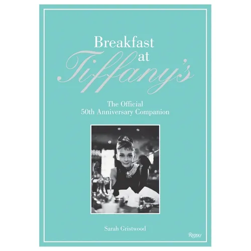 Breakfast at Tiffany's: The Official 50th Anniversary Companion