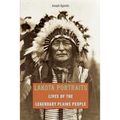 Lakota Portraits: Lives Of The Legendary Plains People