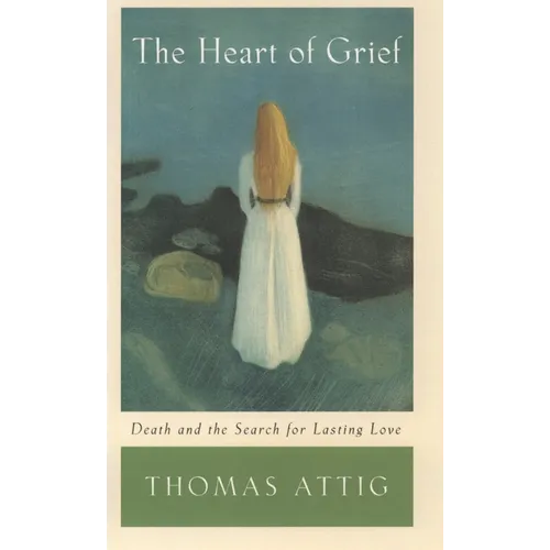 The Heart of Grief: Death and the Search for Lasting Love