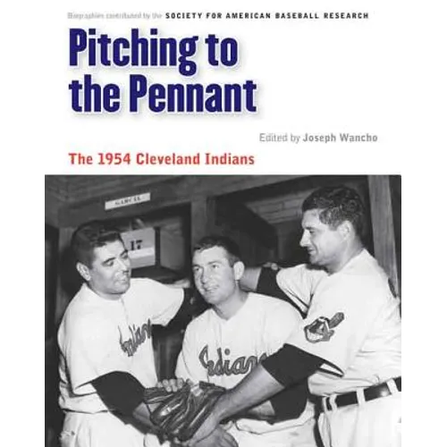 Pitching to the Pennant: The 1954 Cleveland Indians - Paperback