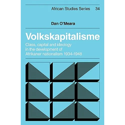 Volkskapitalisme: Class, Capital and Ideology in the Development of Afrikaner Nationalism, 1934 1948 - Paperback